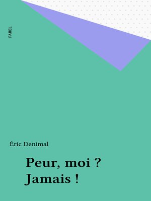 cover image of Peur, moi ? Jamais !